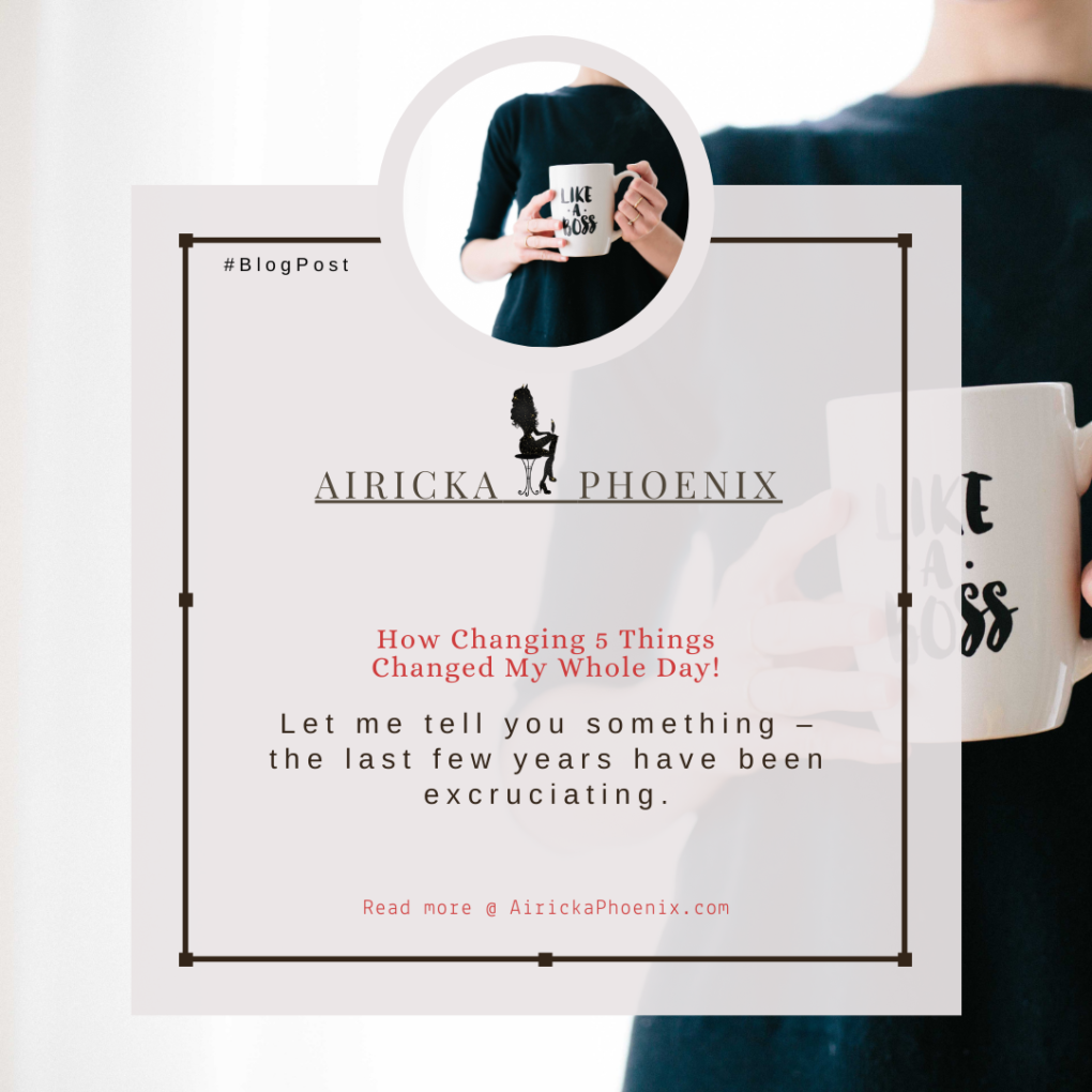 How Changing 5 Things Changed My Whole Day! | AIRICKA PHOENIX
